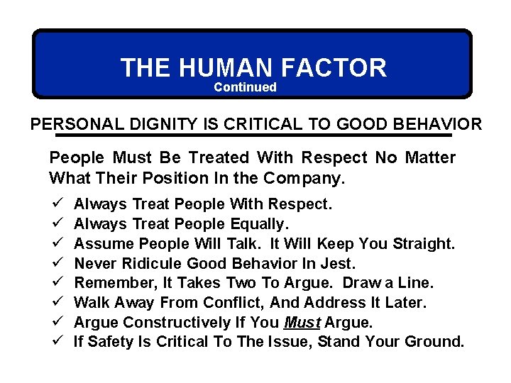 THE HUMAN FACTOR Continued PERSONAL DIGNITY IS CRITICAL TO GOOD BEHAVIOR People Must Be