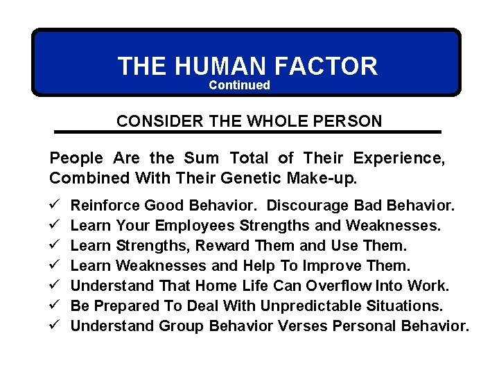 THE HUMAN FACTOR Continued CONSIDER THE WHOLE PERSON People Are the Sum Total of