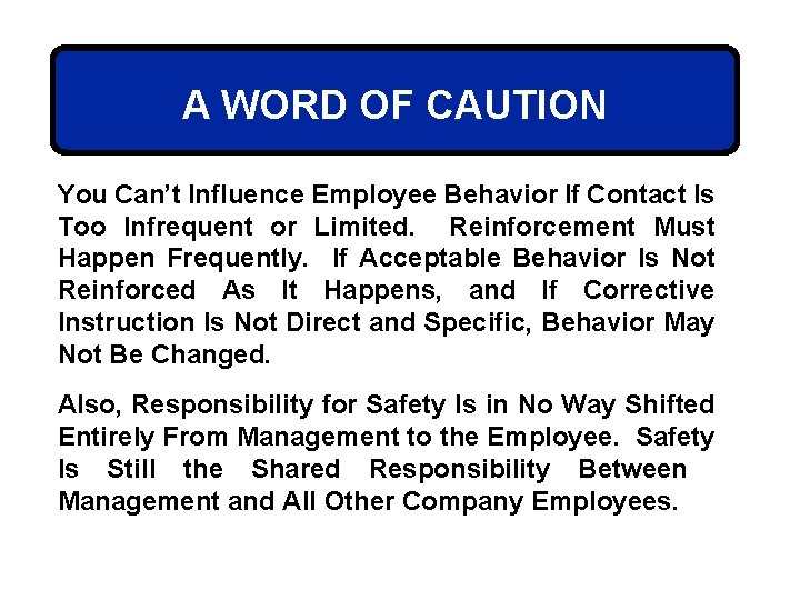 A WORD OF CAUTION You Can’t Influence Employee Behavior If Contact Is Too Infrequent