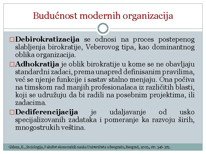 Budućnost modernih organizacija �Debirokratizacija se odnosi na proces postepenog slabljenja birokratije, Veberovog tipa, kao