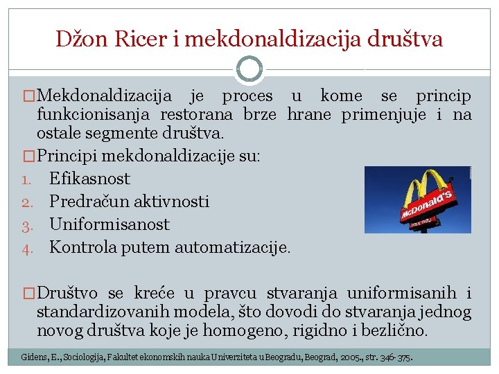 Džon Ricer i mekdonaldizacija društva �Mekdonaldizacija je proces u kome se princip funkcionisanja restorana