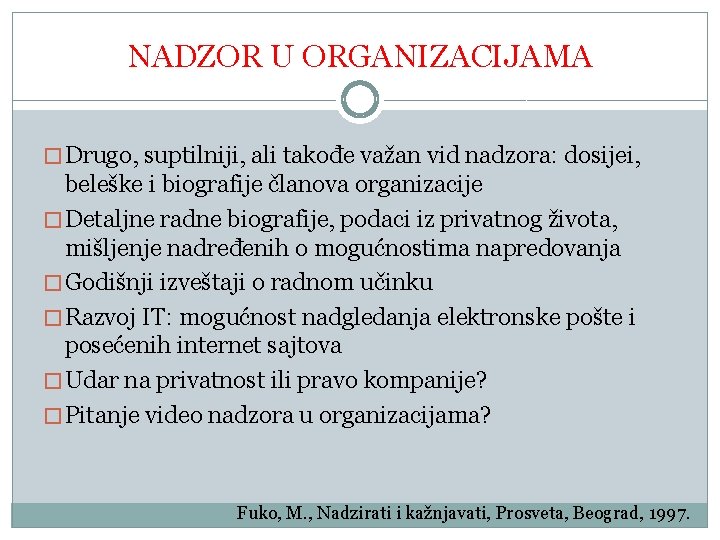 NADZOR U ORGANIZACIJAMA � Drugo, suptilniji, ali takođe važan vid nadzora: dosijei, beleške i