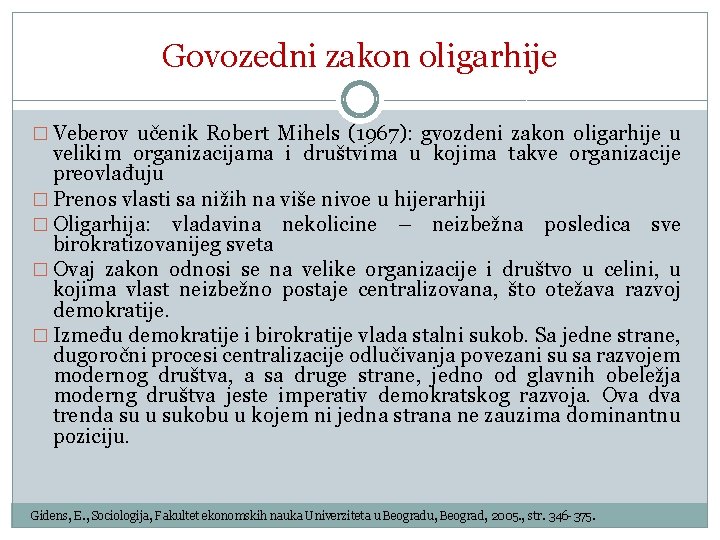 Govozedni zakon oligarhije � Veberov učenik Robert Mihels (1967): gvozdeni zakon oligarhije u velikim