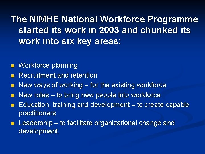 The NIMHE National Workforce Programme started its work in 2003 and chunked its work