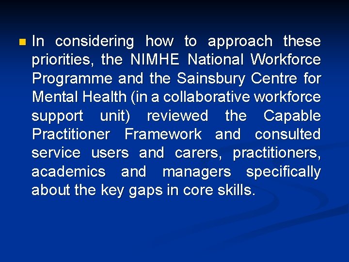 n In considering how to approach these priorities, the NIMHE National Workforce Programme and