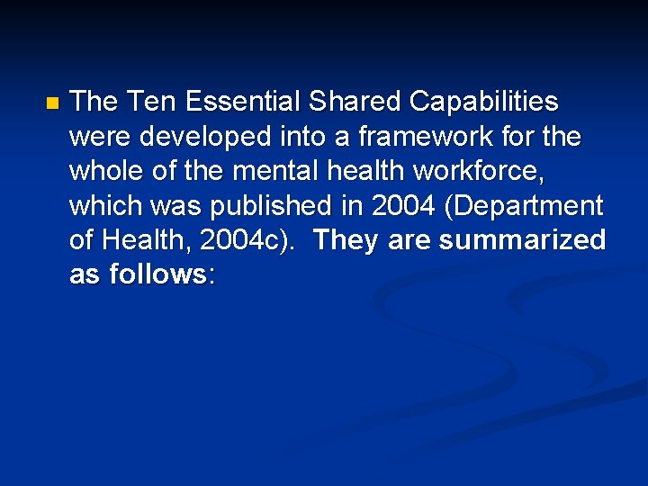 n The Ten Essential Shared Capabilities were developed into a framework for the whole