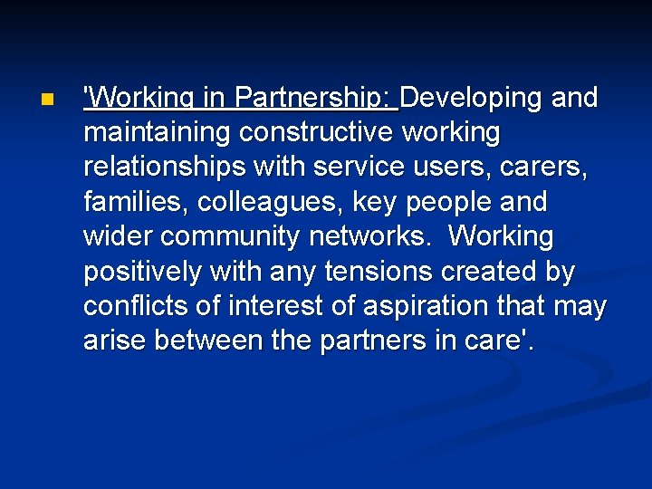 n 'Working in Partnership: Developing and maintaining constructive working relationships with service users, carers,