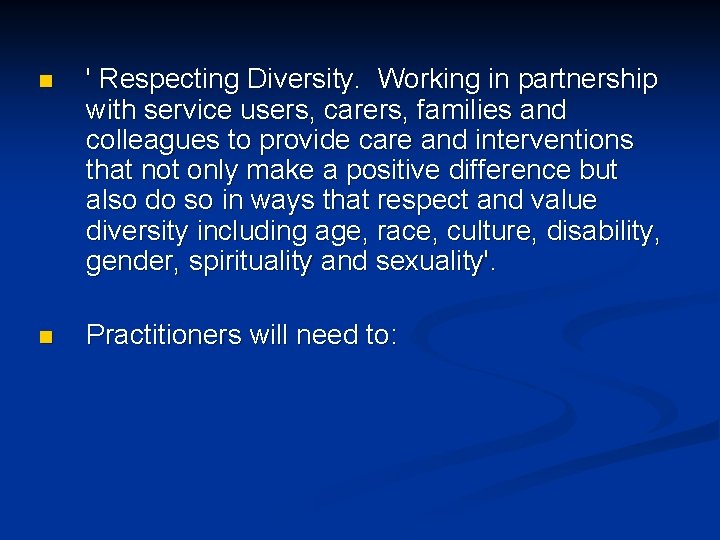 n ' Respecting Diversity. Working in partnership with service users, carers, families and colleagues