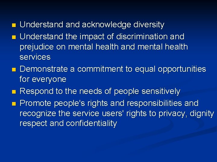 n n n Understand acknowledge diversity Understand the impact of discrimination and prejudice on