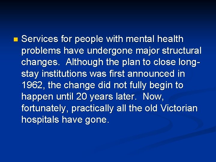 n Services for people with mental health problems have undergone major structural changes. Although