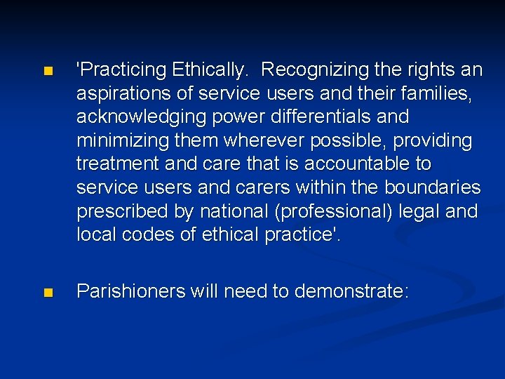 n 'Practicing Ethically. Recognizing the rights an aspirations of service users and their families,