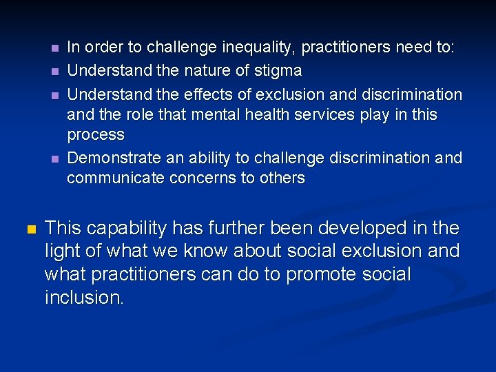 n n n In order to challenge inequality, practitioners need to: Understand the nature
