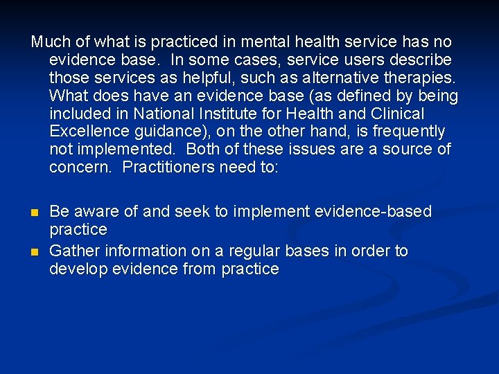 Much of what is practiced in mental health service has no evidence base. In