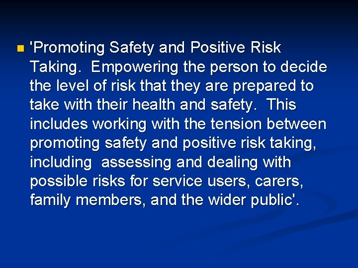 n 'Promoting Safety and Positive Risk Taking. Empowering the person to decide the level