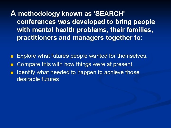 A methodology known as 'SEARCH' conferences was developed to bring people with mental health