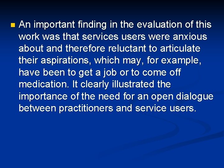 n An important finding in the evaluation of this work was that services users