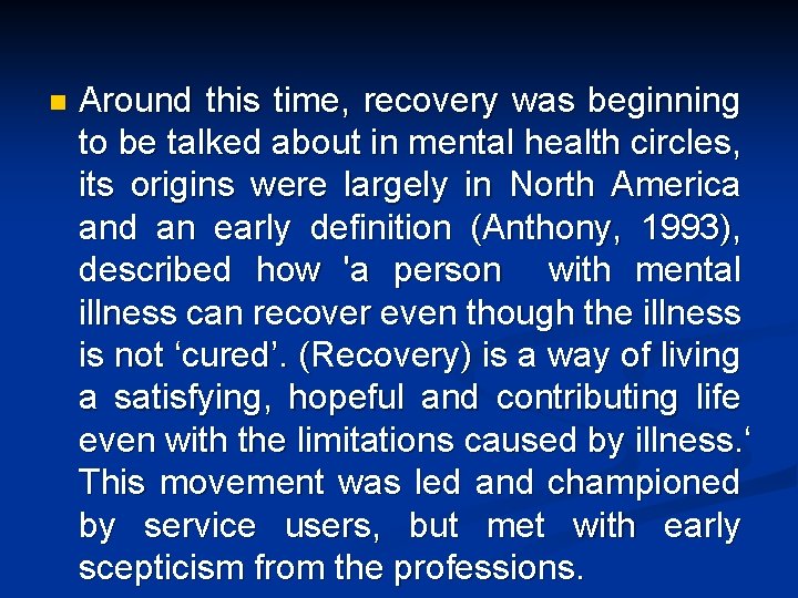 n Around this time, recovery was beginning to be talked about in mental health