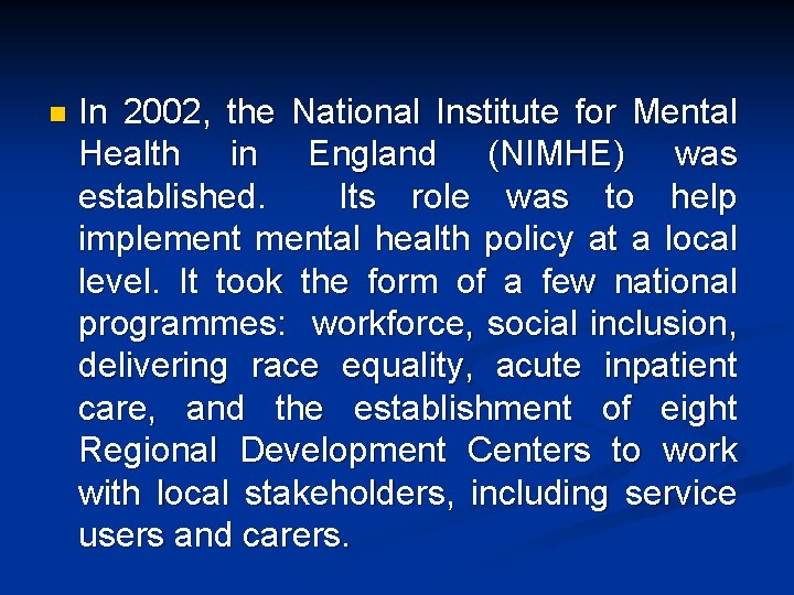 n In 2002, the National Institute for Mental Health in England (NIMHE) was established.