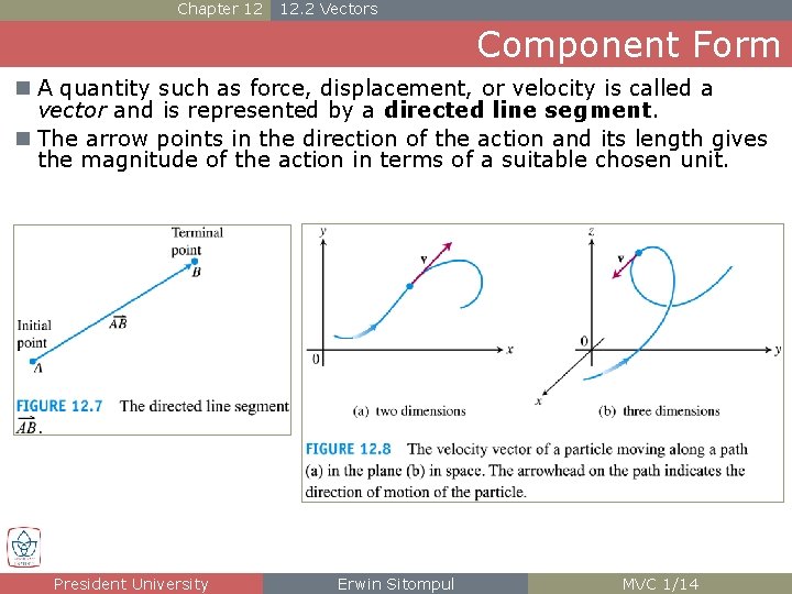 Chapter 12 12. 2 Vectors Component Form n A quantity such as force, displacement,