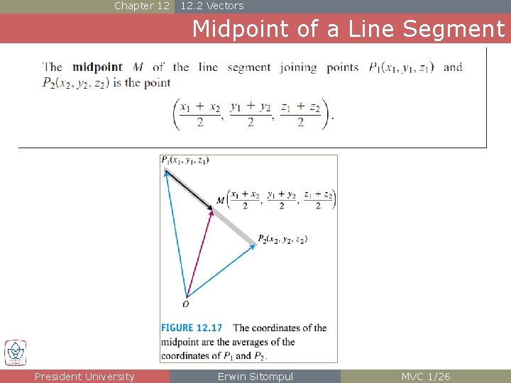 Chapter 12 12. 2 Vectors Midpoint of a Line Segment President University Erwin Sitompul