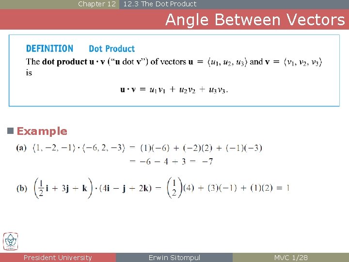 Chapter 12 12. 3 The Dot Product Angle Between Vectors n Example President University