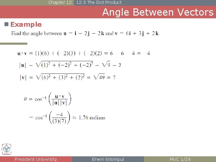 Chapter 12 12. 3 The Dot Product Angle Between Vectors n Example President University