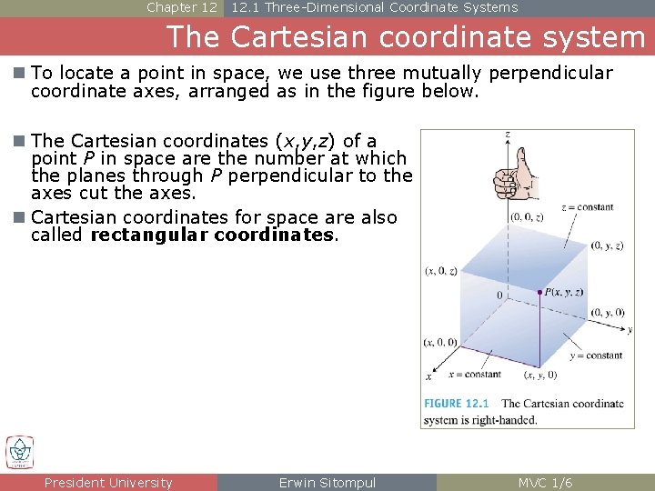 Chapter 12 12. 1 Three-Dimensional Coordinate Systems The Cartesian coordinate system n To locate