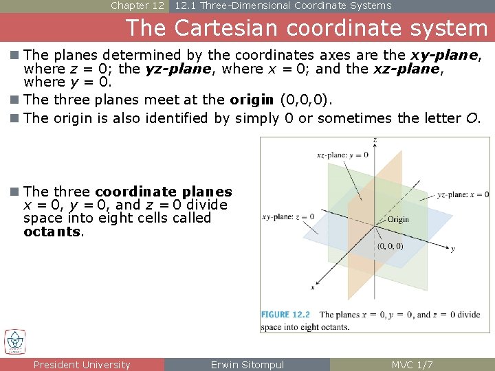 Chapter 12 12. 1 Three-Dimensional Coordinate Systems The Cartesian coordinate system n The planes