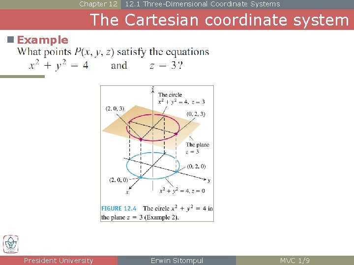 Chapter 12 12. 1 Three-Dimensional Coordinate Systems The Cartesian coordinate system n Example President