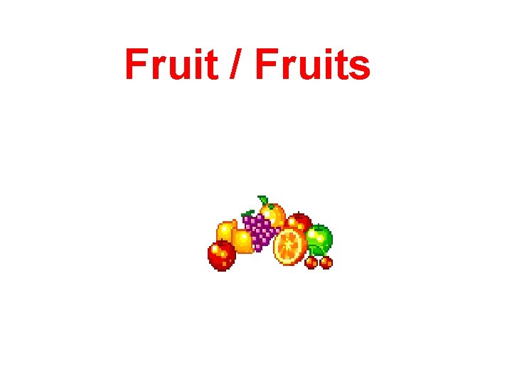 Fruit / Fruits 