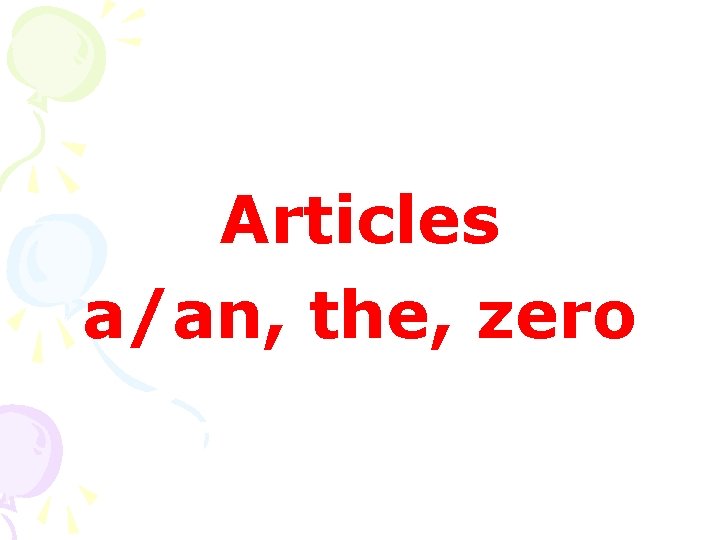 Articles a/an, the, zero 