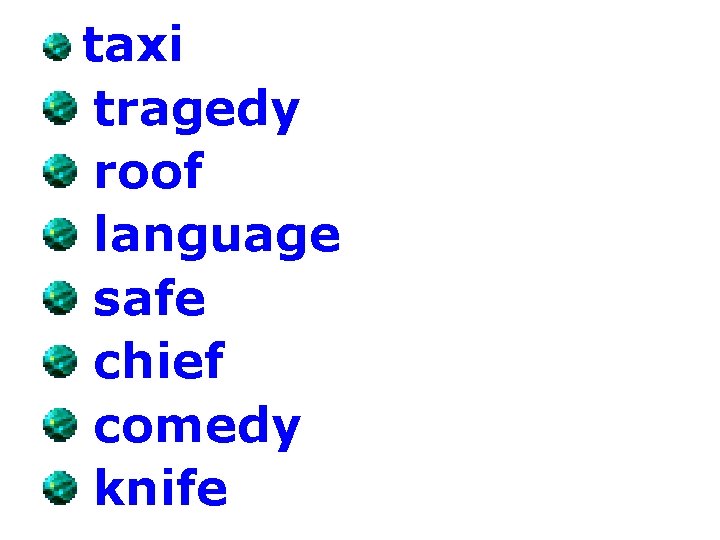 taxi tragedy roof language safe chief comedy knife 