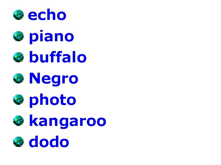 echo piano buffalo Negro photo kangaroo dodo 