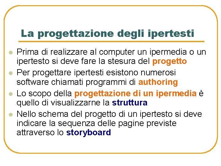 La progettazione degli ipertesti l l Prima di realizzare al computer un ipermedia o