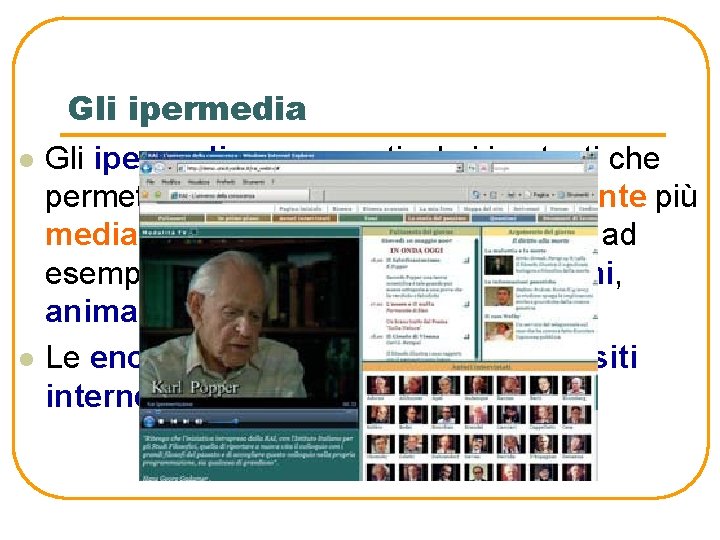 l l Gli ipermedia, sono particolari ipertesti che permettono di utilizzare simultaneamente più media