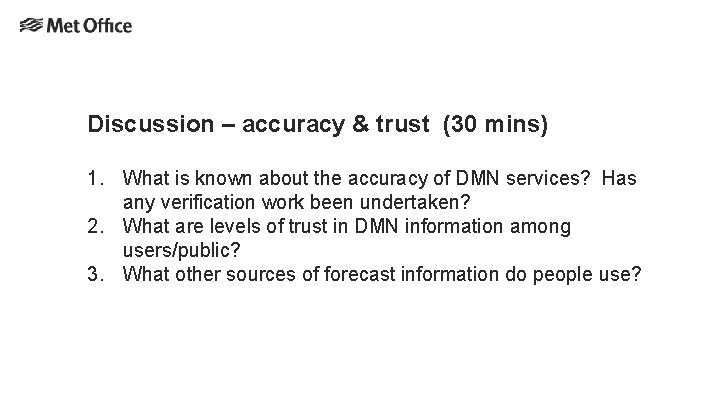 Discussion – accuracy & trust (30 mins) 1. What is known about the accuracy