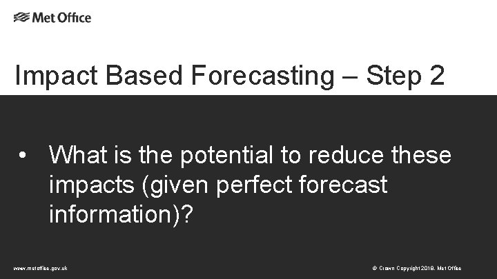 Impact Based Forecasting – Step 2 • What is the potential to reduce these