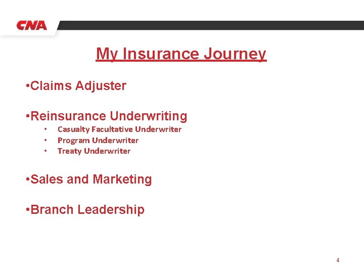 My Insurance Journey • Claims Adjuster • Reinsurance Underwriting • • • Casualty Facultative