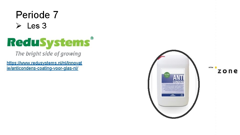 Periode 7 Ø Les 3 https: //www. redusystems. nl/nl/innovat ie/anticondens-coating-voor-glas-nl/ 