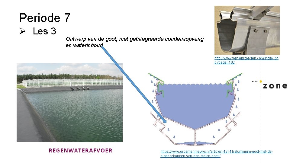 Periode 7 Ø Les 3 Ontwerp van de goot, met geïntegreerde condensopvang en waterinhoud