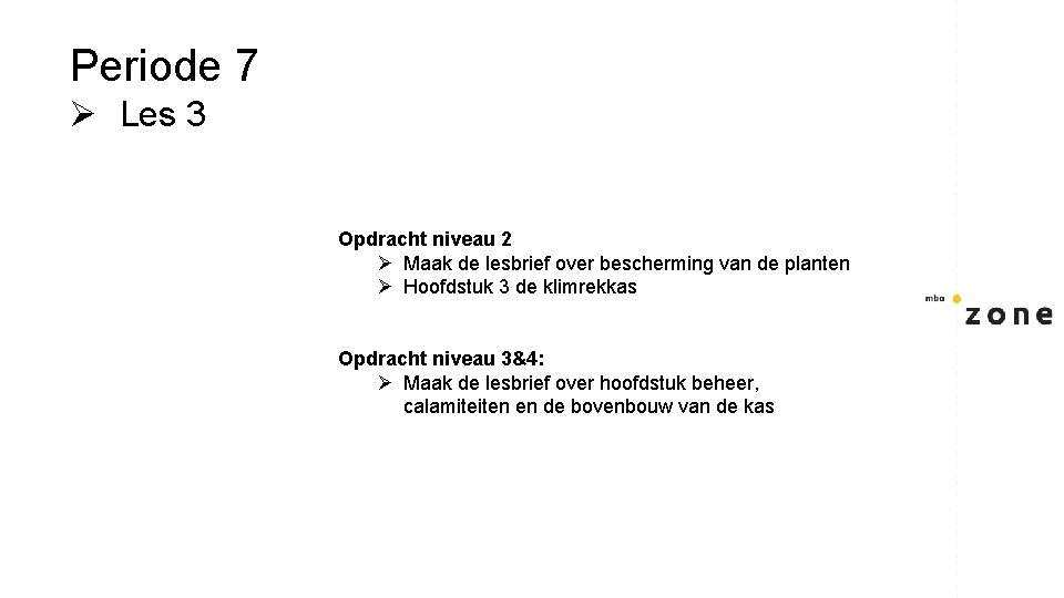 Periode 7 Ø Les 3 Opdracht niveau 2 Ø Maak de lesbrief over bescherming