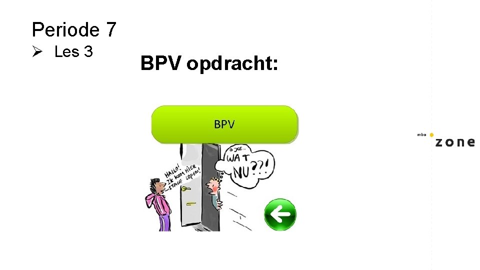 Periode 7 Ø Les 3 BPV opdracht: 