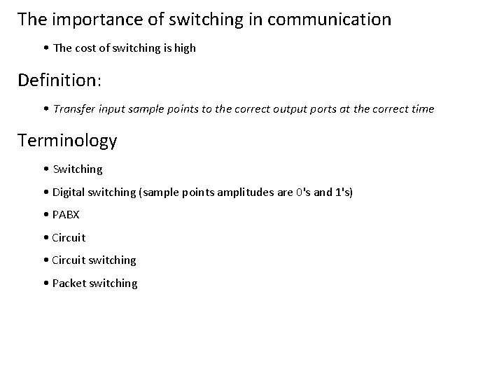The importance of switching in communication • The cost of switching is high Definition: