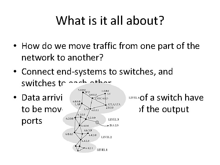 What is it all about? • How do we move traffic from one part