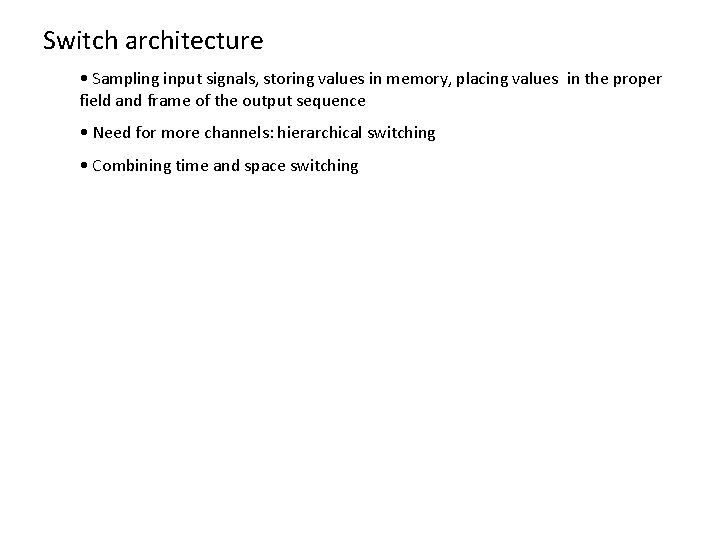 Switch architecture • Sampling input signals, storing values in memory, placing values in the