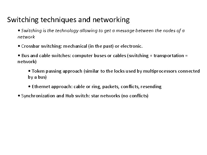 Switching techniques and networking • Switching is the technology allowing to get a message