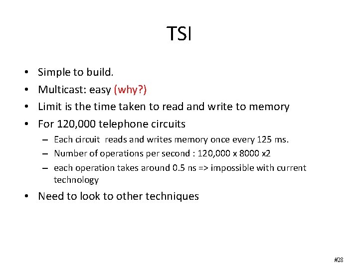 TSI • • Simple to build. Multicast: easy (why? ) Limit is the time