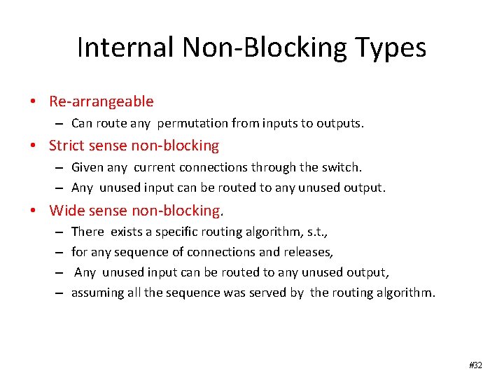 Internal Non-Blocking Types • Re-arrangeable – Can route any permutation from inputs to outputs.