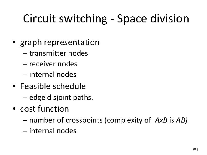 Circuit switching - Space division • graph representation – transmitter nodes – receiver nodes