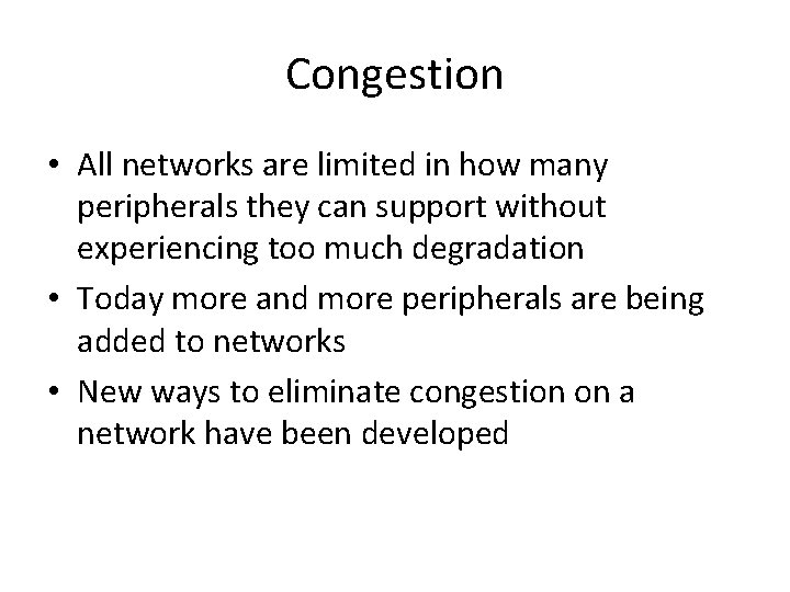 Congestion • All networks are limited in how many peripherals they can support without